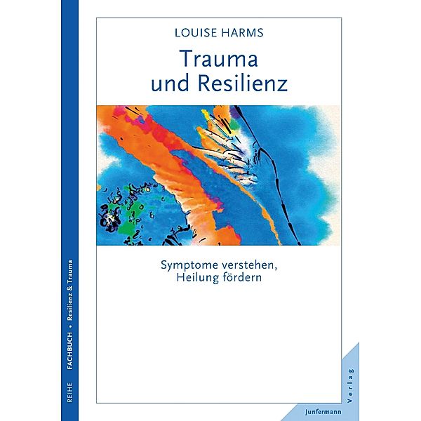 Trauma und Resilienz, Louise Harms