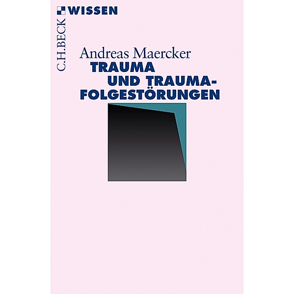 Trauma und Traumafolgestörungen / Beck'sche Reihe Bd.2863, Andreas Maercker