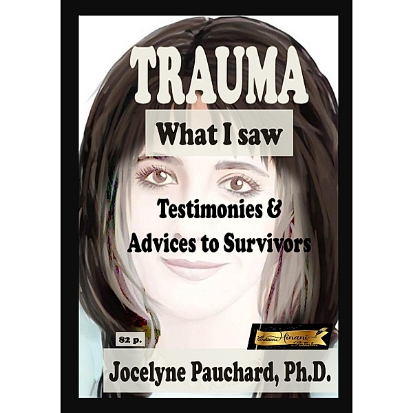 Trauma. What I saw. Testimonies & Advices to Survivors, Jocelyne Pauchard