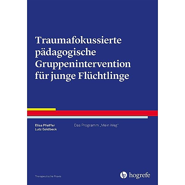 Traumafokussierte pädagogische Gruppenintervention für junge Flüchtlinge, Lutz Goldbeck, Elisa Pfeiffer