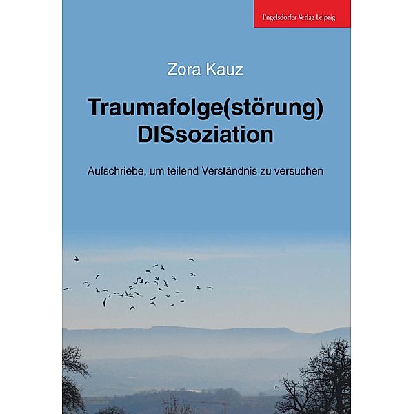 Traumafolge(störung) DISsoziation, Zora Kauz