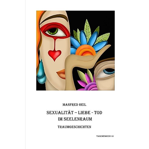 Traum(an)deutung / Sexualität-Liebe-Tod im Seelenraum, Manfred Heil