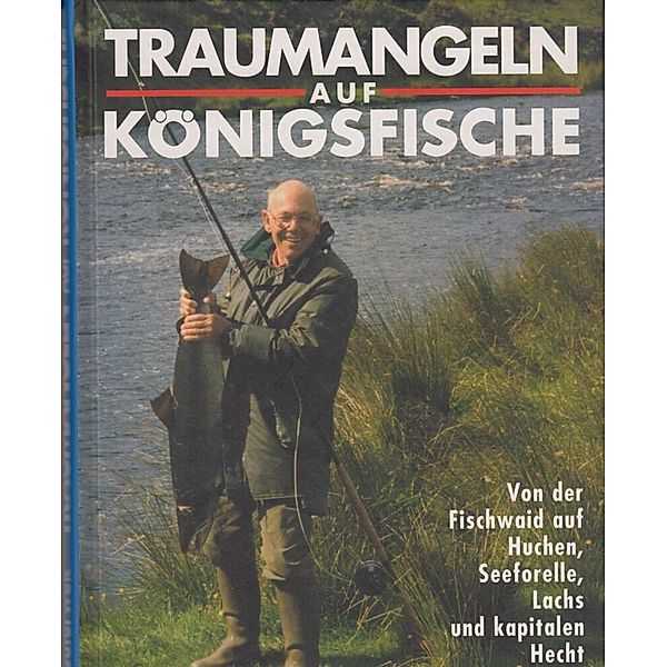 Traumangeln auf Königsfische, Rainer J. Bouterwek