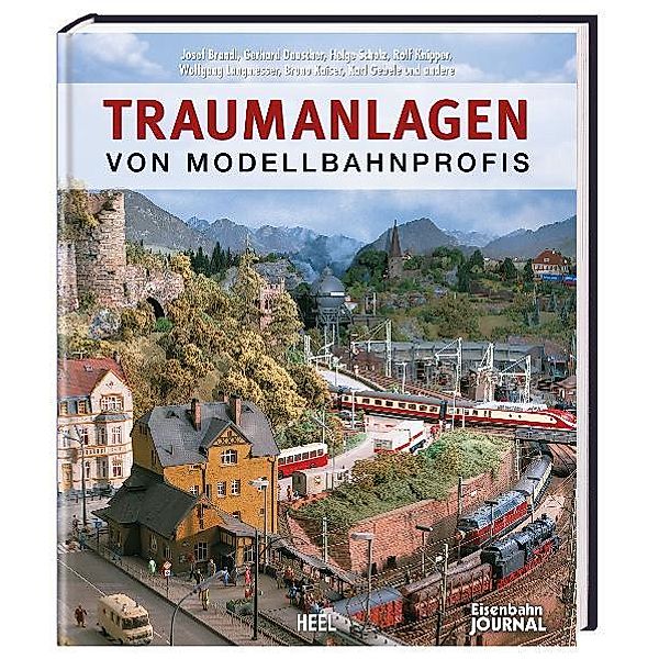 Traumanlagen von Modellbahnprofis, J Brandl, C Dr. Kutter, G Dauscher, R Knipper, W Langmesser