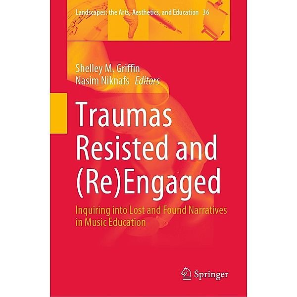Traumas Resisted and (Re)Engaged / Landscapes: the Arts, Aesthetics, and Education Bd.36
