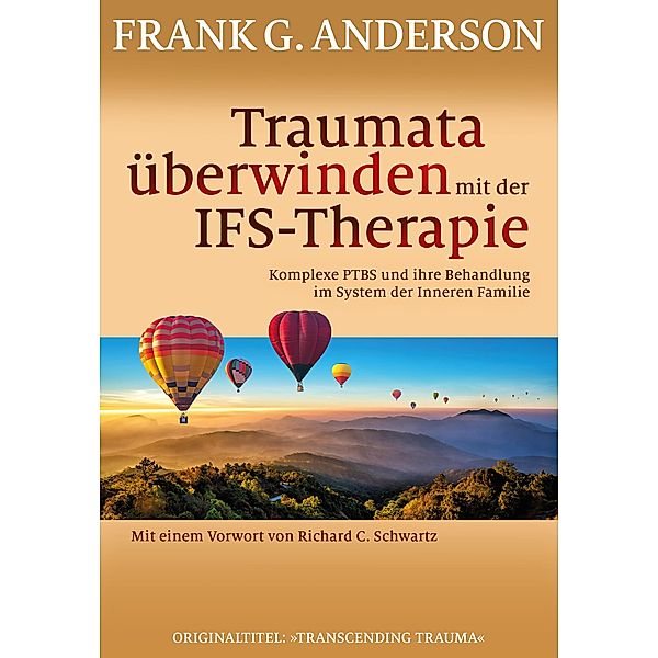 Traumata überwinden mit der IFS-Therapie, Frank G. Anderson