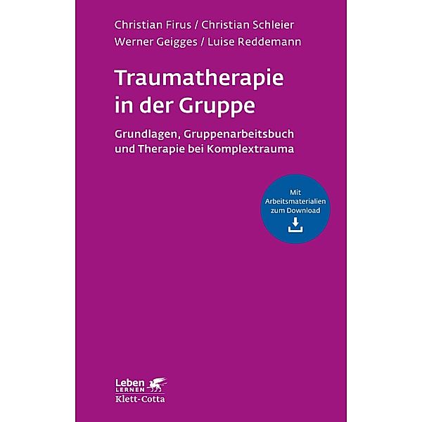 Traumatherapie in der Gruppe (Leben Lernen, Bd. 255) / Leben lernen, Christian Firus, Christian Schleier, Werner Geigges, Luise Reddemann