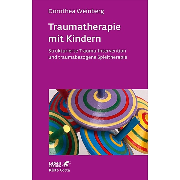 Traumatherapie mit Kindern (Leben Lernen, Bd. 178) / Leben lernen Bd.178, Dorothea Weinberg