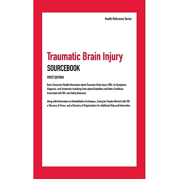 Traumatic Brain Injury Sourcebook, 1st Ed.