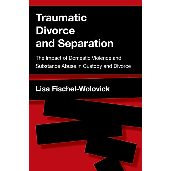 Traumatic Divorce and Separation, Lisa Fischel-Wolovick