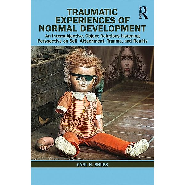 Traumatic Experiences of Normal Development, Carl H. Shubs