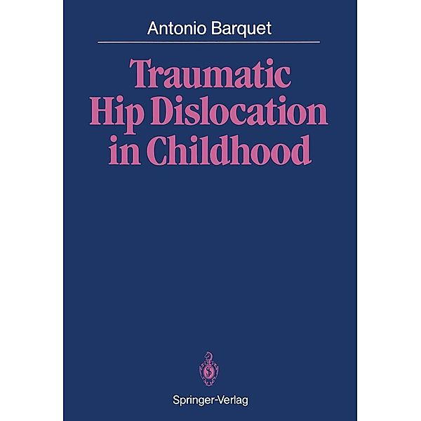 Traumatic Hip Dislocation in Childhood, Antonio Barquet