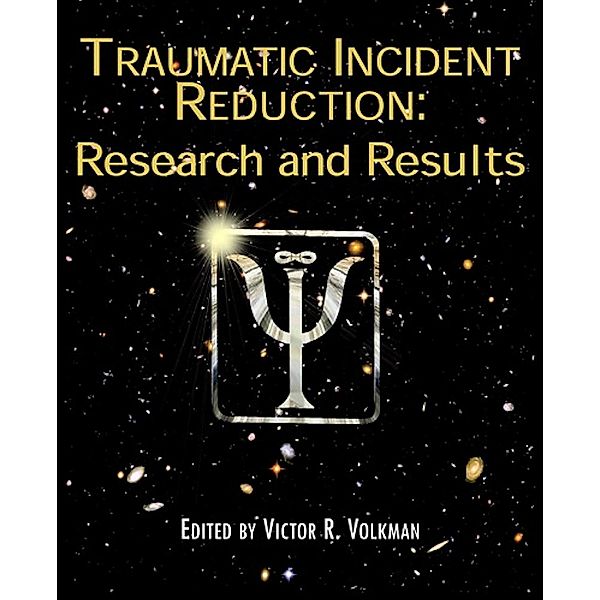 Traumatic Incident Reduction / Explorations in Metapsychology