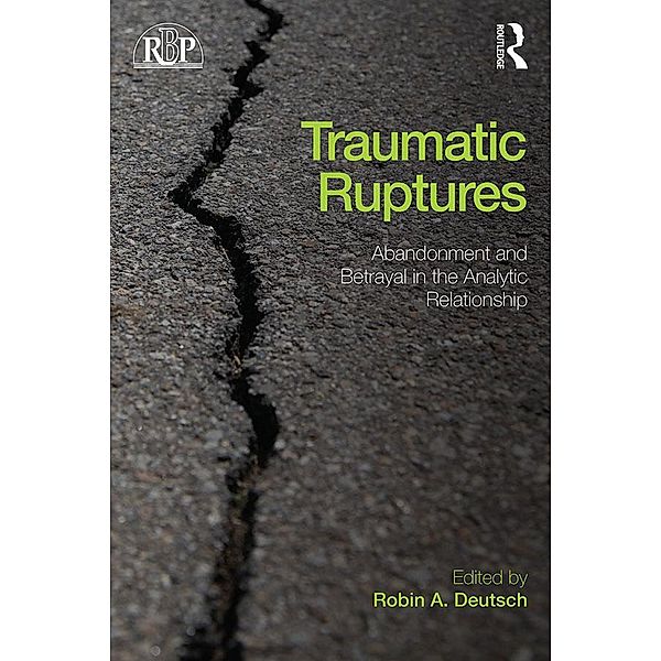 Traumatic Ruptures: Abandonment and Betrayal in the Analytic Relationship / Relational Perspectives Book Series