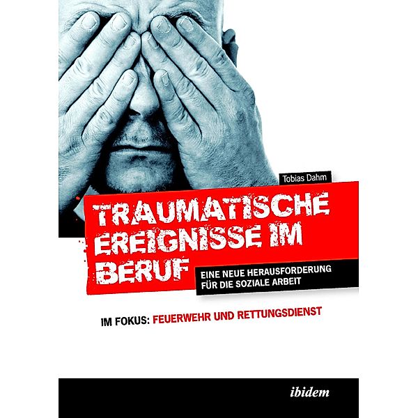 Traumatische Ereignisse im Beruf, Tobias Dahm