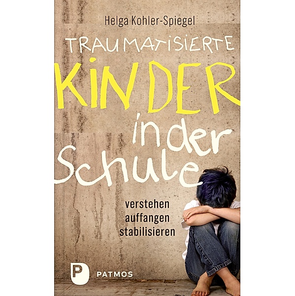 Traumatisierte Kinder in der Schule, Helga Kohler-Spiegel