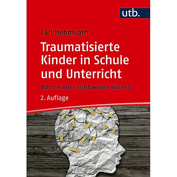 Traumatisierte Kinder in Schule und Unterricht, Carl Hehmsoth