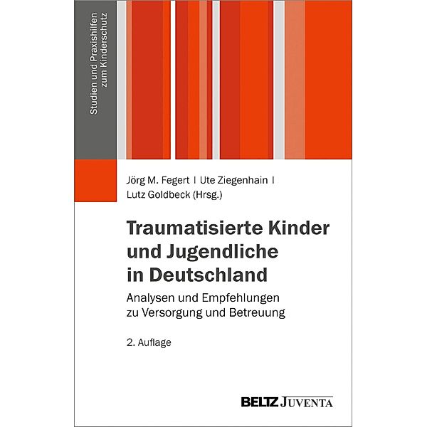 Traumatisierte Kinder und Jugendliche in Deutschland / Studien und Praxishilfen zum Kinderschutz