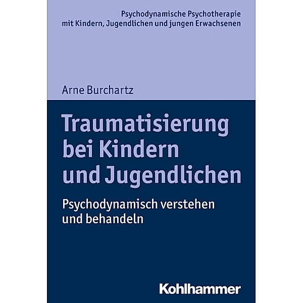 Traumatisierung bei Kindern und Jugendlichen, Arne Burchartz