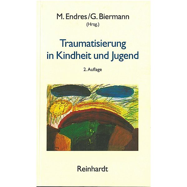 Traumatisierung in Kindheit und Jugend / Beiträge zur Kinderpsychotherapie Bd.32