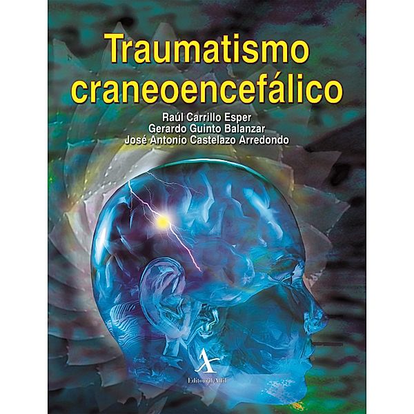 Traumatismo craneoencefálico, Raúl Carrillo Esper, Gerardo Guinto Balanzar, José Antonio Castelazo Arredondo