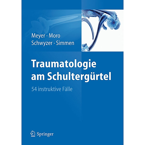Traumatologie am Schultergürtel, Rainer-Peter Meyer, Fabrizio Moro, Hans-Kaspar Schwyzer, Beat René Simmen