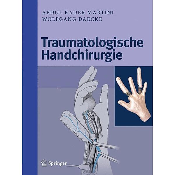 Traumatologische Handchirurgie, Abdul Kader Martini, Wolfgang Daecke