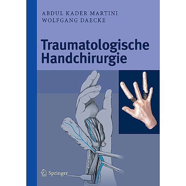 Traumatologische Handchirurgie, Abdul Kader Martini, Wolfgang Daecke