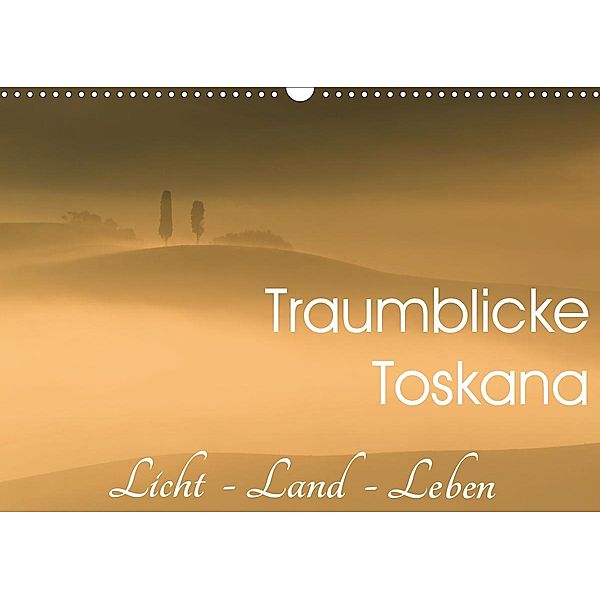 Traumblicke Toskana - Licht, Land, Leben (Wandkalender 2021 DIN A3 quer), Irma van der Wiel www.kalender-atelier.de