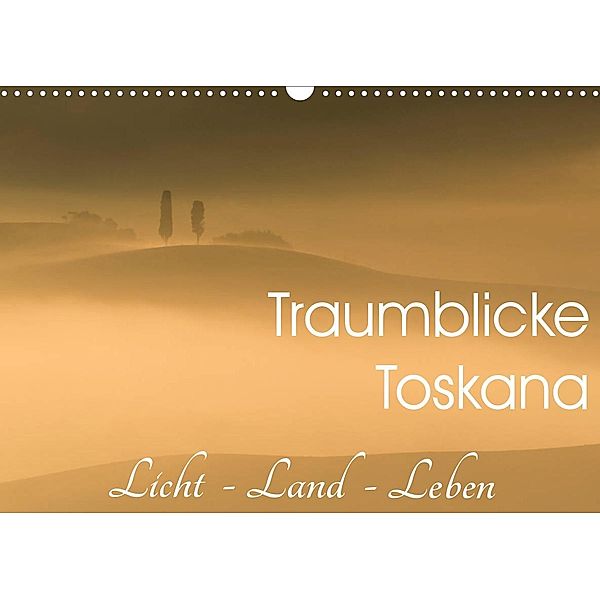 Traumblicke Toskana - Licht, Land, Leben (Wandkalender 2023 DIN A3 quer), Irma van der Wiel  www.kalender-atelier.de