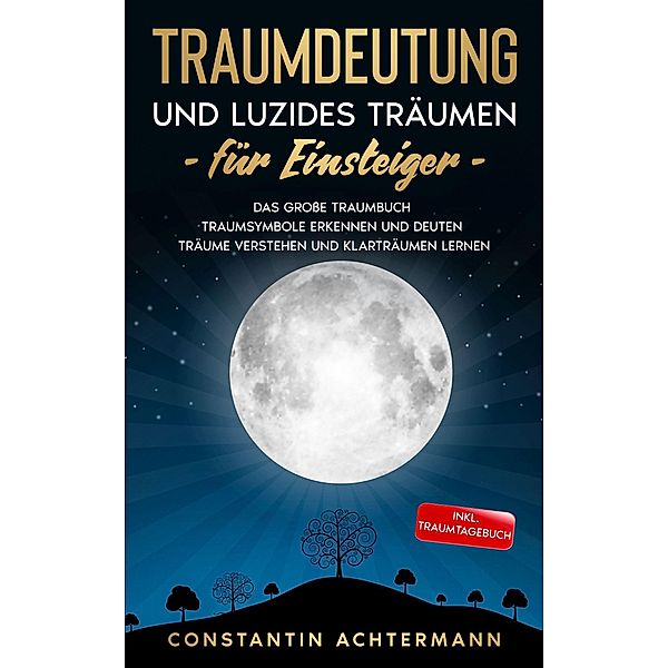 Traumdeutung und Luzides Träumen für Einsteiger, Constantin Achtermann