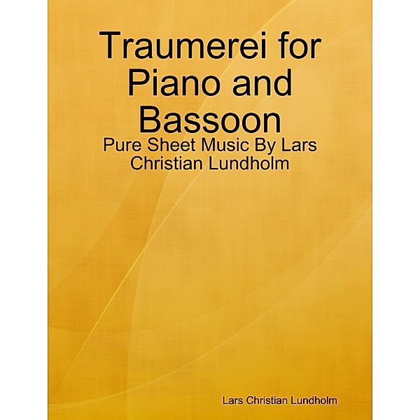 Traumerei for Piano and Bassoon - Pure Sheet Music By Lars Christian Lundholm, Lars Christian Lundholm