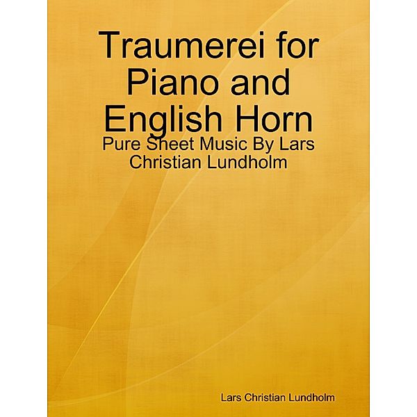 Traumerei for Piano and English Horn - Pure Sheet Music By Lars Christian Lundholm, Lars Christian Lundholm