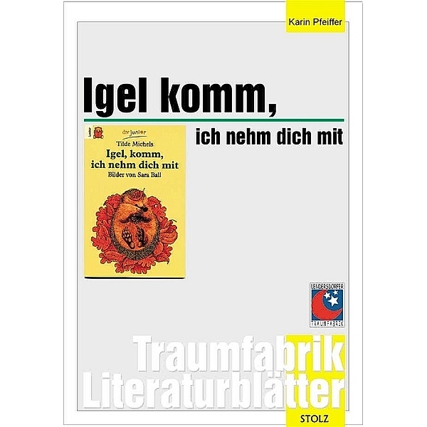 Traumfabrik Literaturblätter / Igel, komm, ich nehm dich mit, Literaturblätter, Karin Pfeiffer