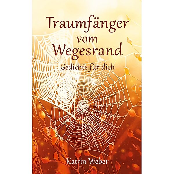 Traumfänger vom Wegesrand, Katrin Weber