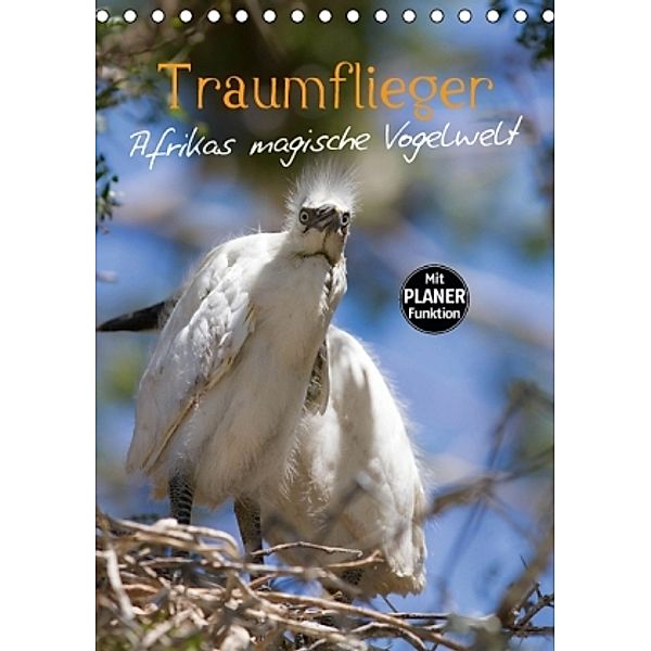 Traumflieger - Afrikas magische Vogelwelt (Tischkalender 2016 DIN A5 hoch), Markus Pavlowsky