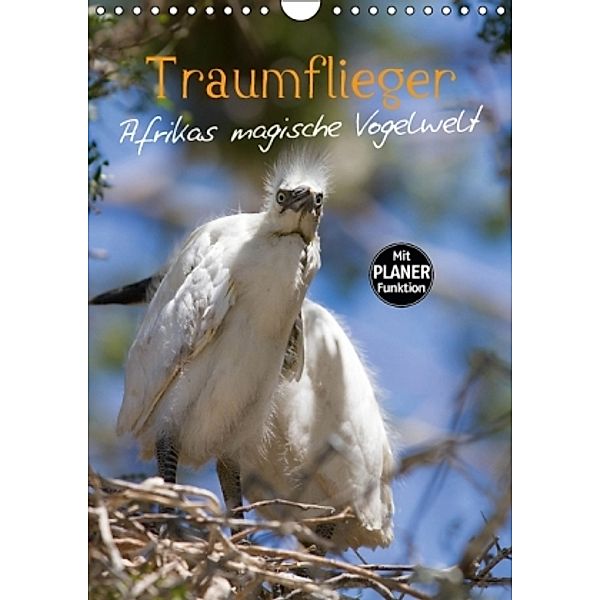 Traumflieger - Afrikas magische Vogelwelt (Wandkalender 2016 DIN A4 hoch), Markus Pavlowsky