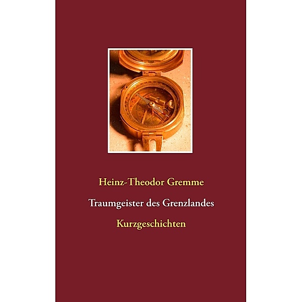 Traumgeister des Grenzlandes, Heinz-Theodor Gremme