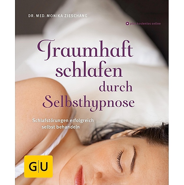 Traumhaft schlafen durch Selbsthypnose / GU Körper & Seele Lust zum Üben, Monika Zieschang