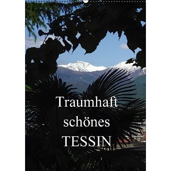 Traumhaft schönes Tessin / CH-Version (Wandkalender 2016 DIN A2 hoch), Anette Jäger