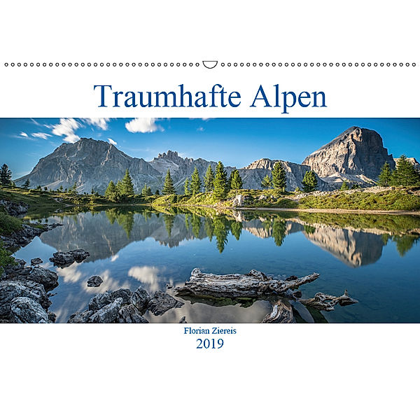 Traumhafte Alpen (Wandkalender 2019 DIN A2 quer), Florian Ziereis