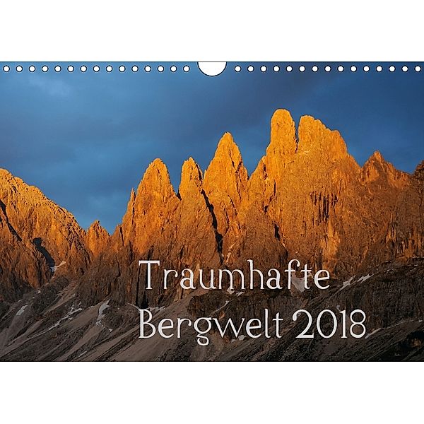Traumhafte Bergwelt Kalender (Wandkalender 2018 DIN A4 quer) Dieser erfolgreiche Kalender wurde dieses Jahr mit gleichen, Michael Kehl