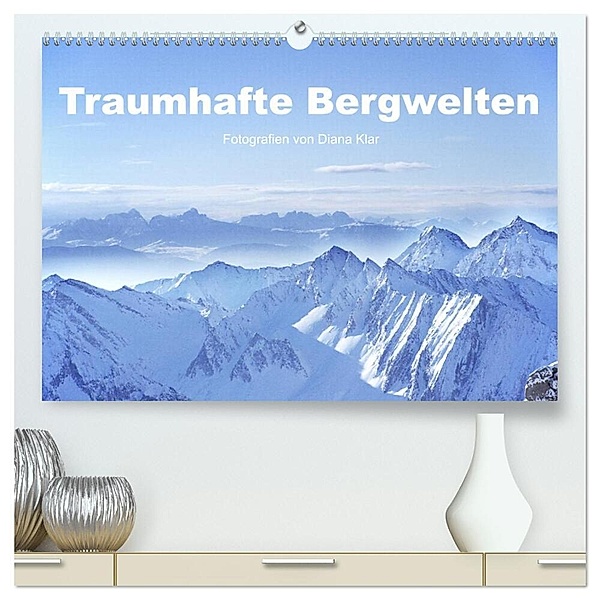 Traumhafte Bergwelten (hochwertiger Premium Wandkalender 2024 DIN A2 quer), Kunstdruck in Hochglanz, Diana Klar