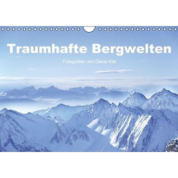 Traumhafte Bergwelten (Wandkalender 2016 DIN A4 quer), Diana Klar