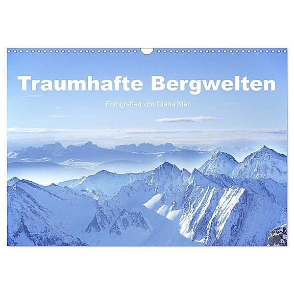 Traumhafte Bergwelten (Wandkalender 2024 DIN A3 quer), CALVENDO Monatskalender, Diana Klar