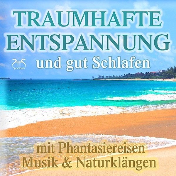 Traumhafte Entspannung und gut Schlafen mit Phantasiereisen, Musik & Naturklängen, Torsten Abrolat, Franziska Diesmann