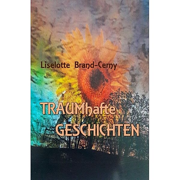 TRAUMhafte GESCHICHTEN, Liselotte Brand-Cerny