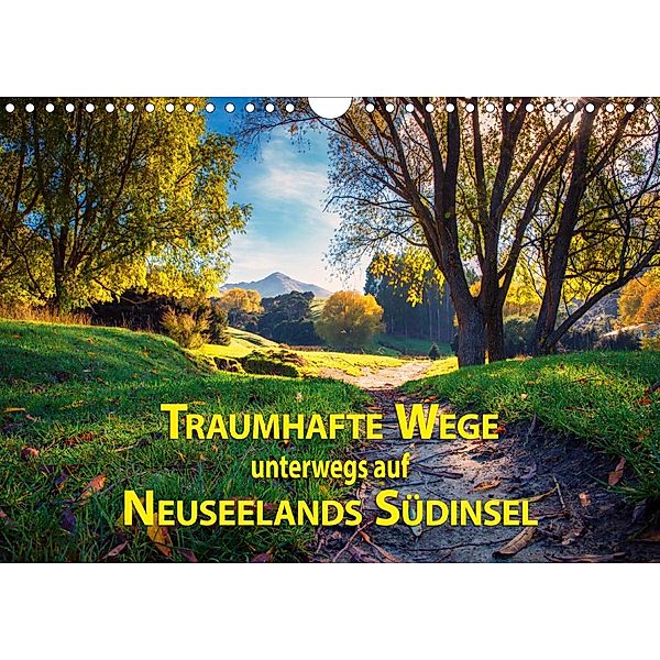 Traumhafte Wege - Unterwegs auf Neuseelands Südinsel (Wandkalender 2021 DIN A4 quer), Gundis Bort