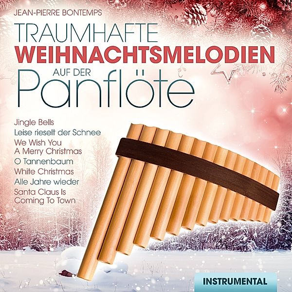 Traumhafte Weihnachtsmelodien A.D.Panflöte,Instr, Jean-Pierre Bontemps