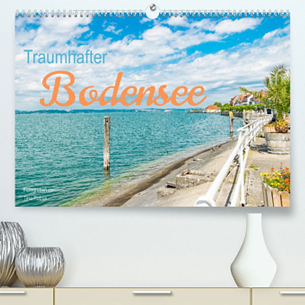 Traumhafter Bodensee (Premium, hochwertiger DIN A2 Wandkalender 2022, Kunstdruck in Hochglanz), Tina Rabus